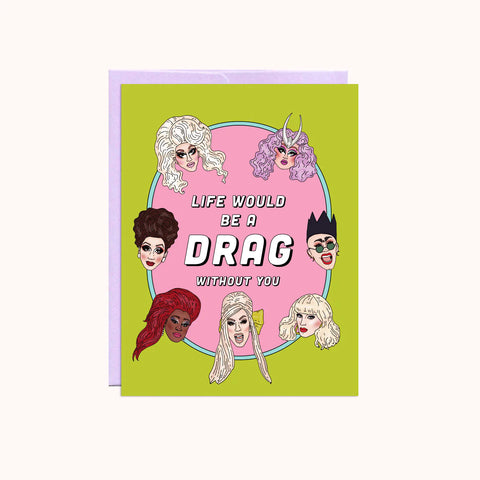 Life Would Be A Drag | Valentines Day