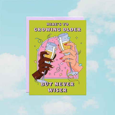 Older Never Wiser | Birthday Card