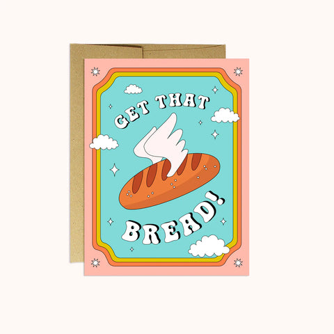 Get That Bread Card | Encouragement Card