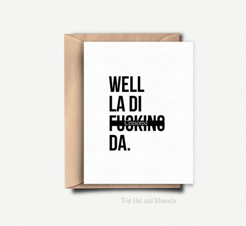 La Di F*cking Da | Congratulations Card